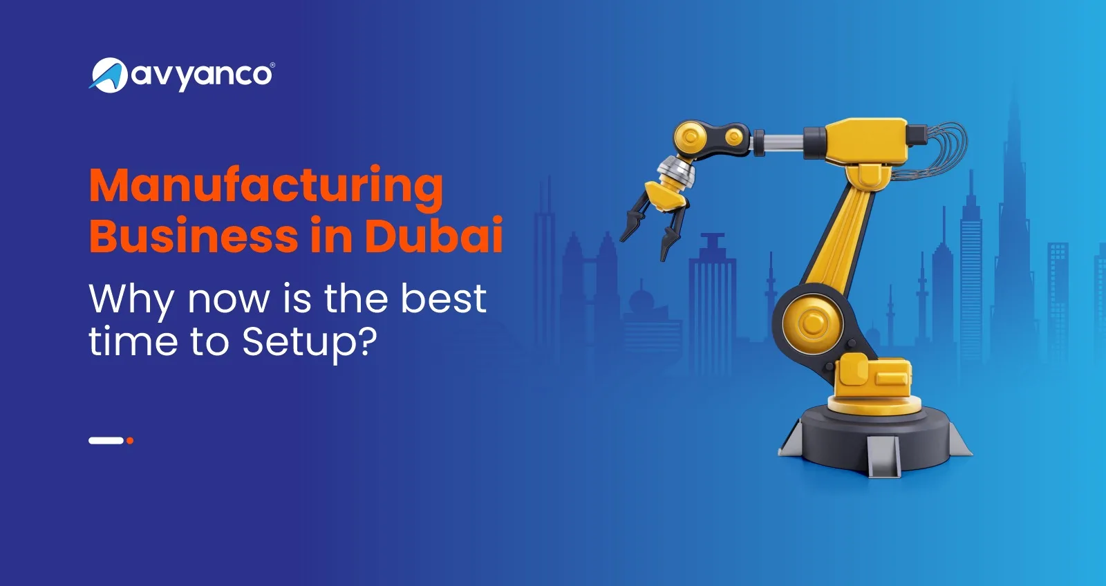 Start Manufacturing Business in Dubai, UAE - Is It the Best Time to Setup?