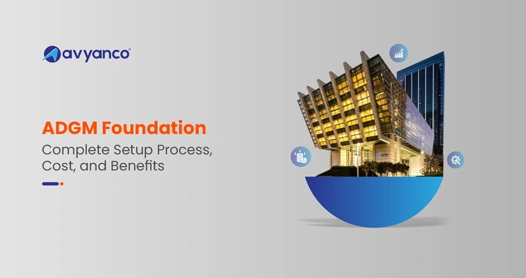 ADGM Foundation: Complete Setup Process, Cost, and Benefits