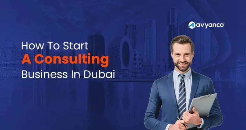 How to Start a Consulting Business in Dubai, UAE?
