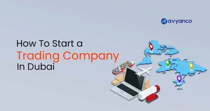 How to Start a Trading Company in Dubai, UAE: Complete Guide 2026