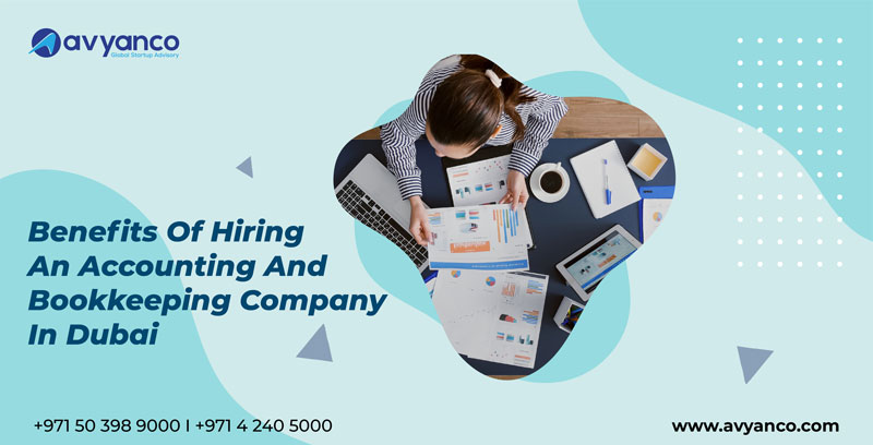 Benefits of hiring Accounting and Bookkeeping Company in Dubai