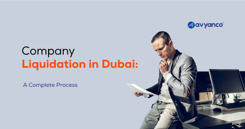 What is Company Liquidation in Dubai | Liquidation Process, Types and more