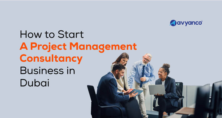 how to start a project management consultancy services business in Dubai UAE