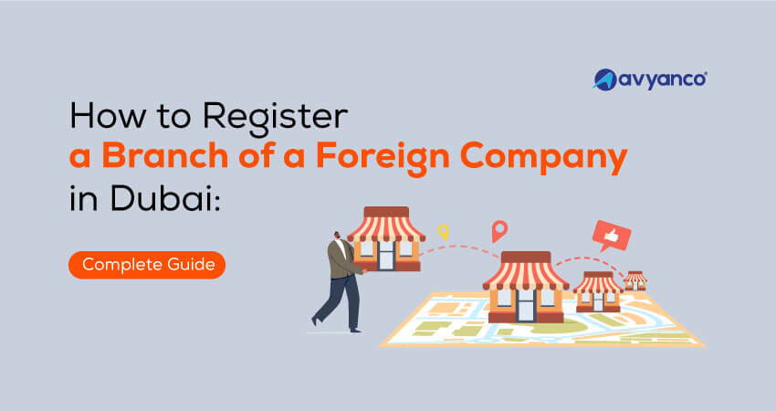 setting up a foreign branch office in dubai - complete guide