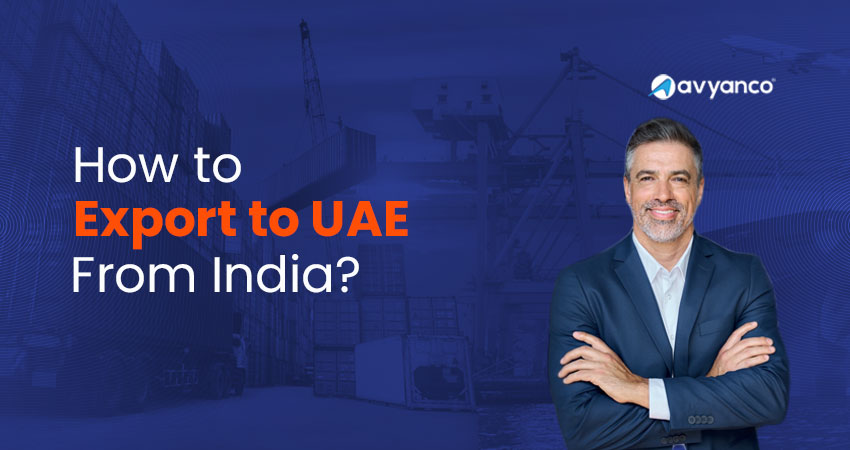 Export to UAE Dubai from India Guide - Process, Benefits, Documents and More