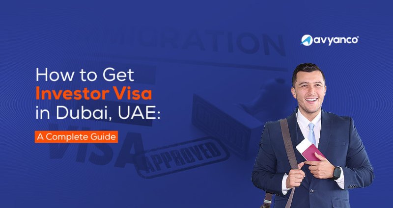 How to Get Investor Visa in Dubai? | Investor Visa Types, Validity, Requirement and Cost